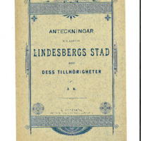 Anteckningar som beröra Lindesbergs stad med dess tillhörigheter