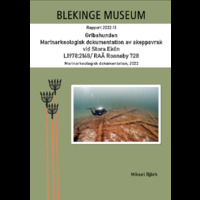 2022:13 - Gribshunden. Marinarkeologisk dokumentation av skeppsvrak vid Stora Ekön L1978:2168/ RAÄ Ronneby 728.