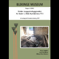 2020:3 - Under magasinsbyggnaden. Kv Gulin 1, RAÄ Karlskrona 77:1. Arkeologisk förundersökning 2019.