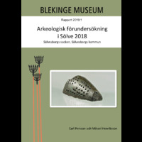 2019:1 - Arkeologisk förundersökning i Sölve 2018. Sölvesborgs socken, Sölvesborgs kommun.