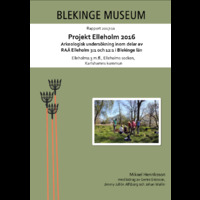 2017:11 - Projekt Elleholm 2016. Arkeologisk undersökning inom delar av RAÄ Elleholm 3:1 och 12:1 i Blekinge län.