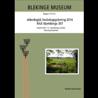2016:6 - Arkeologisk forskningsgrävning 2014. RAÄ Hjortsberga 307