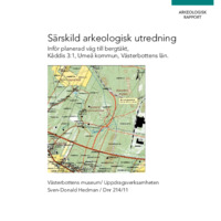 Hedman,Sven-Donald. 2011. - Särskild arkeologisk utredning inför planerad väg till bergtäkt, Kåddis 3:1, Umeå kommun, Västerbotten län.