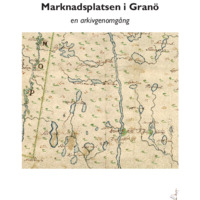 Norstedt, Gudrun. 2018. - Marknadsplatsen i Granö – en arkivgenomgång.