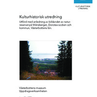 Ellert, Jenny. 2003. - Kulturhistorisk utredning utförd med anledning av bildandet av naturreservat på Månsberget, Dorotea socken och kommun, Västerbottens län.