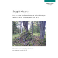 Andersson, Berit. 2010. - Skog & historia, rapport över kvalitetssäkring av kulturlämningar i Malå sn & kn, Västerbottens län 2010.