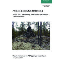 Smeds, Ronny. 2007. - Arkeologisk slutundersökning av Raä 323:1, stensättning, Umeå socken och kommun, Västerbottens län.