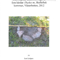 Liedgren, Lars. 2012. - Arkeologisk undersökningar av fyra härdar i Byske sn, Skellefteå kn, Västerbotten 2012.