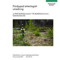 Smeds, Ronny. 2014. - Fördjupad arkeologisk utredning av RAÄ Skellefteå socken 178, Skellefteå kommun, Västerbottens län.