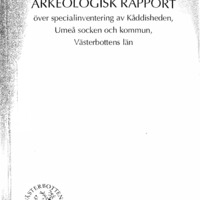 Karlsson, Anders. 1997. - Arkeologisk rapport över specialinventering av Kåddisheden, Umeå socken och kommun, Västerbottens län.