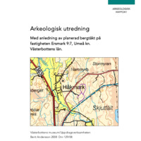 Andersson, Berit. 2008. - Arkeologisk utredning med anledning av planerad bergtäkt på fastigheten Ersmark 9:7, Umeå kn. Västerbottens län.