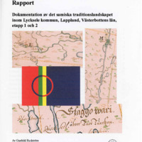 Rydström, Gunhild. 2000. - Dokumentation av det samiska traditionslandskapet inom Lycksele kommun, Lappland, Västerbottens län, etapp 1 och 2.