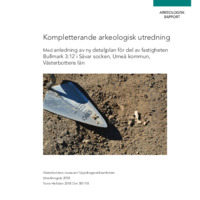 Hellsten, Tone. 2018. - Kompletterande arkeologisk utredning med anledning av ny detaljplan för del av fastigheten Bullmark 3:12 i Sävar socken, Umeå kommun, Västerbottens län.