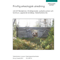 Smeds, Ronny. 2014. - Frivillig arkeologisk utredning vid Lill-Fäbodtjärnen, Vindelgransele, Lycksele socken och kommun, Lapplands landskap, Västerbottens län.