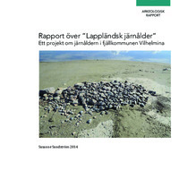 Sundström, Sundström. 2014. - Rapport över ”Lappländsk järnålder” – Ett projekt om järnåldern i fjällkommunen Vilhelmina.