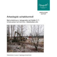 Käck, Jenny. 2013. - Arkeologisk schaktkontroll med anledning av nybyggnation på Kåddis 5:17, Umeå socken och kommun, Västerbottens län.