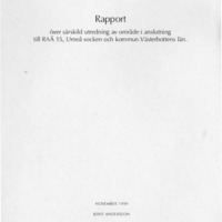Andersson, Berit. 1999. - Rapport över särskild utredning av område i anslutning till Raä 15, Umeå socken och kommun, Västerbottens län.