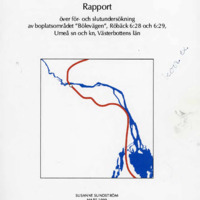 Sundström, Susanne. 1999. - Rapport över för- och slutundersökning av boplatsområdet Bölevägen, Röbäck 6:28 och 6:29, Umeå sn och kn, Västerbottens län.