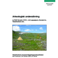 Andersson, Berit & Sandén, Erik. 2008. - Arkeologisk undersökning av RAÄ Sorsele 1372:1, vid Luspasjaure, Sorsele kn, Västerbottens län.
