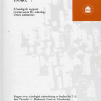 Lundberg, Åsa & Ylinen, Tarja. 1997. - Rapport över arkeologisk undersökning av boplats Raä 510, fast Västerdal 1:1, Flurkmark, Umeå sn, Västerbotten.