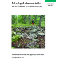 Sundström, Susanne. 2004. - Arkeologisk dokumentation Raä 552, Sofiehem 10:26, Umeå sn och kn.
