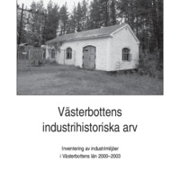 Johansson, Lage. 2004. - Västerbottens industrihistoriska arv. Inventering av industrimiljöer i Västerbottens län 2000 – 2003.