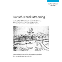 Sondell, Erik & Heinerud, Jans. 2011. - Kulturhistorisk utredning av kvarteret Heimdal i centrala Umeå, Umeå kommun, Västerbottens län.