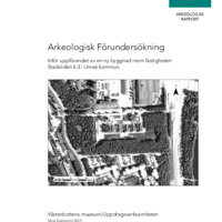 Granholm, Nina. 2013. - Arkeologisk förundersökning inför uppförandet av en ny byggnad inom fastigheten Stadsliden 6:3 Umeå kommun.