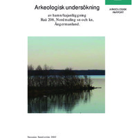 Sundström, Susanne. 2002. - Arkeologisk undersökning av hamn/kajanläggning, Raä 208, Nordmaling sn och kn, Ångermanland.