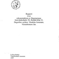 Rathje, Lillian. 1997. - Rapport över rekonstruktion av fångstgropar, fornvårdsobjekt 58, Hednäs, Raä 22, Degerfors socken, Vindelns kommun, Västerbottens län.