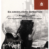 Rogersdotter, Elke. 2003. - En arkeologisk expedition i mammutland och tillkomsten av en oväntad fråga….