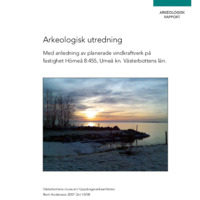 Andersson, Berit. 2007. - Arkeologisk utredning med anledning av planerade vindkraftverk på fastighet Hörneå 8:455, Umeå kn, Västerbottens län.