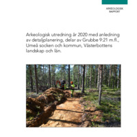 Smeds, Ronny. & Sjödahl, Daniel. 2021. - Arkeologisk utredning år 2020 med anledning av detaljplanering, delar av Grubbe 9:21 m.fl., Umeå socken och kommun, Västerbottens landskap och län.
