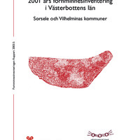 Andersson, Berit & Heinerud, Jans & Robertsson, Anna. 2003. - 2001 års fornminnesinventering i Västerbottens län. Sorsele och Vilhelmina kommuner.