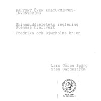 Spång, Lars-Göran & Gardeström, Sten. 1987. - Rapport över kulturminnesinventering. Skinnmuddselets reglering Stennäs kraftverk. Fredrika och Bjurholms kommuner.