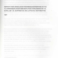 Huggert, Anders. 1997. - Rapport över arkeologisk räddningsundersökning av två tillverkningsplatser inom boplatsen fornlämning nr 172, Bursiljum 1:20, Burträsk sn, Skellefteå kn, Västerbotten.