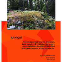Östlund, Olof. 2020. - RAPPORT Arkeologisk utredning för detaljplan, Lejongapet m. fl. inklusive Getberget, inom stadsdelen Norrböle i Skellefteå, Skellefteå kommun, Västerbottens län.
