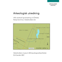 Sandén, Erik. 2007. - Arkeologisk utredning inför eventuell gruvbrytning vid Örträsk, Norsjö kommun, Västerbottens län.