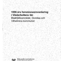 Klang, Lennart & Skålberg, Pia. 1997. - 1996 års fornminnesinventering i Västerbottens län Blaikfjällsområdet, Dorotea och Vilhelmina kommuner.