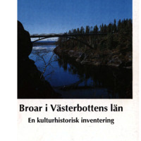 Dalgård, Kristina. 1995. - Broar i Västerbottens län. En kulturhistorisk inventering.