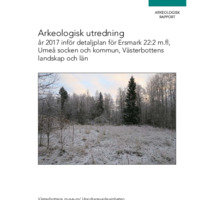 Smeds, Ronny. 2018. - Arkeologisk utredning år 2017 inför detaljplan för Ersmark 22:2 m.fl, Umeå socken och kommun, Västerbottens landskap och län.