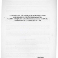 Rathje, Lillian. 1991. - Rapport över arkeologisk förundersökning av boplats av stenålderskaraktär, västra Umedalen, (saknar fornlämningsnummer). Umeå sn, Umeå kommun, Västerbottens län.