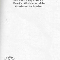 Tomtlund, Jan-Erik. 1975. - Arkeologisk rapport över undersökning av Raä 854, Vojmsjön, Vilhelmina sn och kn, Västerbottens län, Lappland.