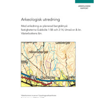 Andersson, Berit. 2009. - Särskild arkeologisk utredning av planerad bergtäkt på fastigheterna Gubböle 1:58 & 2:14, Umeå socken & kommun. Västerbottens län.