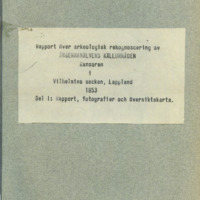 Jansson, Sverker. 1954. - Rapport över arkeologisk rekognosering av Ångermanälvens källområden, Ransaren i Vilhelmina socken, Lappland. 1953.