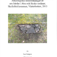Liedgren, Lars. 2013. - Arkeologiska undersökningar av sex härdar i Jörn och Byske socknar, Skellefteå kommun, Västerbotten.