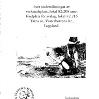 Lundberg, Åsa. 1984. - Arkeologisk rapport över undersökningar av verkstadsplats, lokal 82:208 samt fyndplats för avslag, lokal 82:216, Tärna sn, Västerbottens län, Lappland.